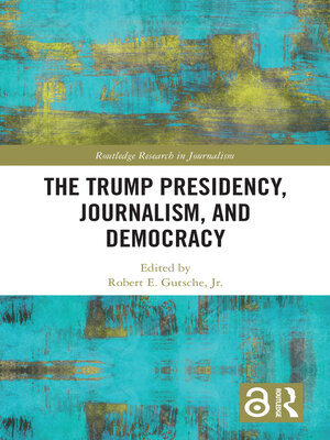 cover image of The Trump Presidency, Journalism, and Democracy